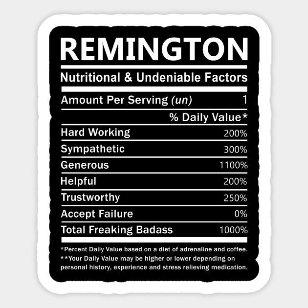 Remington Name T Shirt - Remington Nutritional and Undeniable Name Factors Gift Item Tee Sticker by nikitak4um